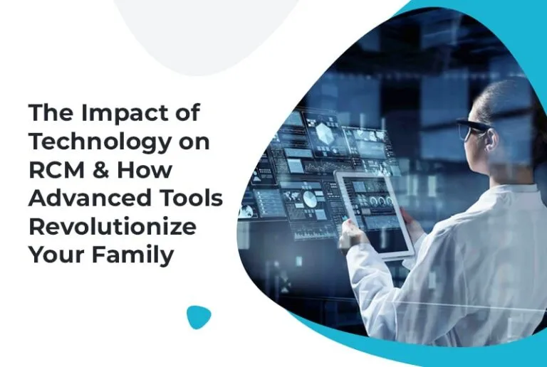 The Impact of Technology on RCM & How Advanced Tools Revolutionize Your Family Practice