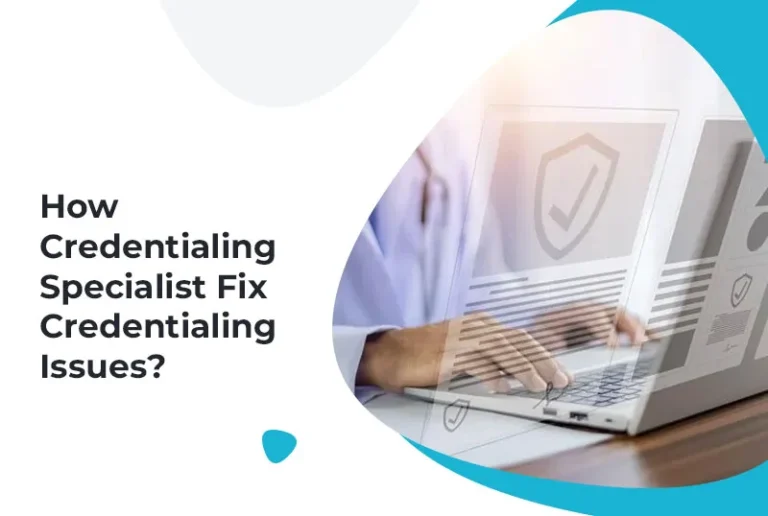 How Credentialing Specialist Fix Credentialing Issues?