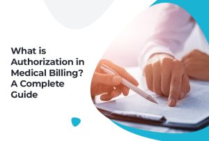 What is Authorization in Medical Billing A Complete Guide