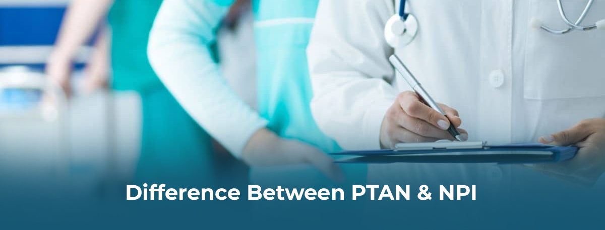 Difference Between NPI & PTAN in Medical Billing