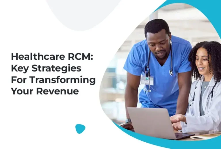 Healthcare RCM: Key Strategies for Transforming Your Revenue