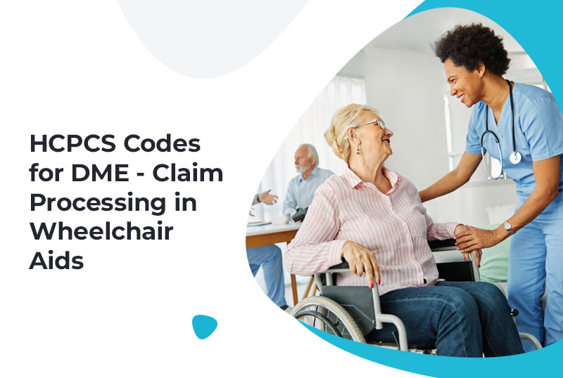 HCPCS Codes for DME: Claim Processing in Wheelchair Aids