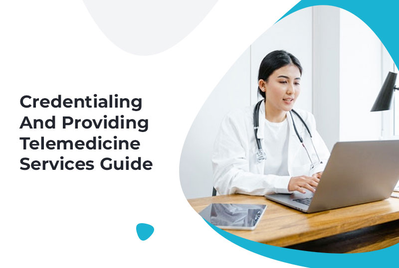 Credentialing And Providing Telemedicine Services: Guide