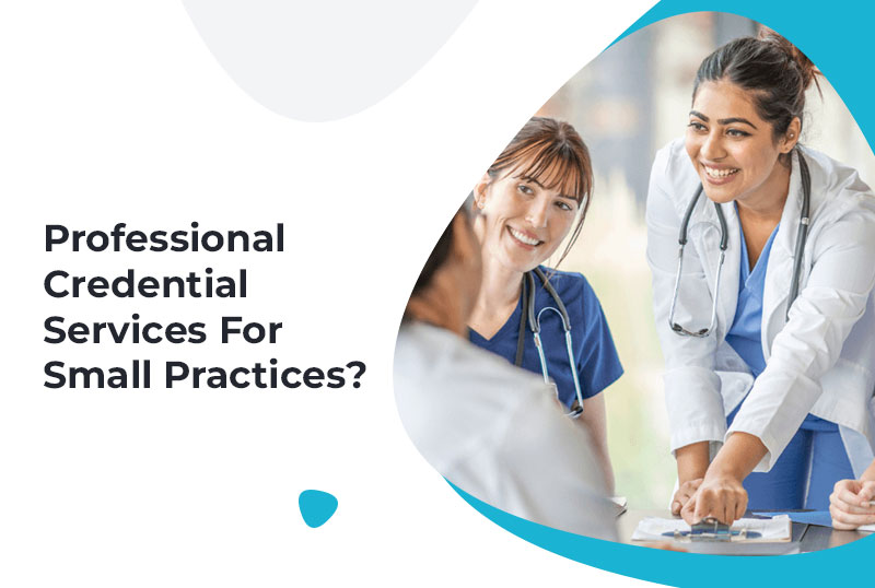 Professional Credential Services for Small Practices?